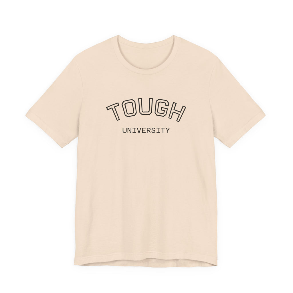 Tough University Tee - Casual Comfortable Unisex T-Shirt