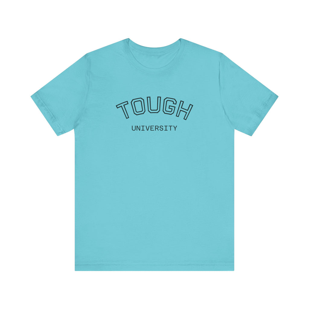 Tough University Tee - Casual Comfortable Unisex T-Shirt