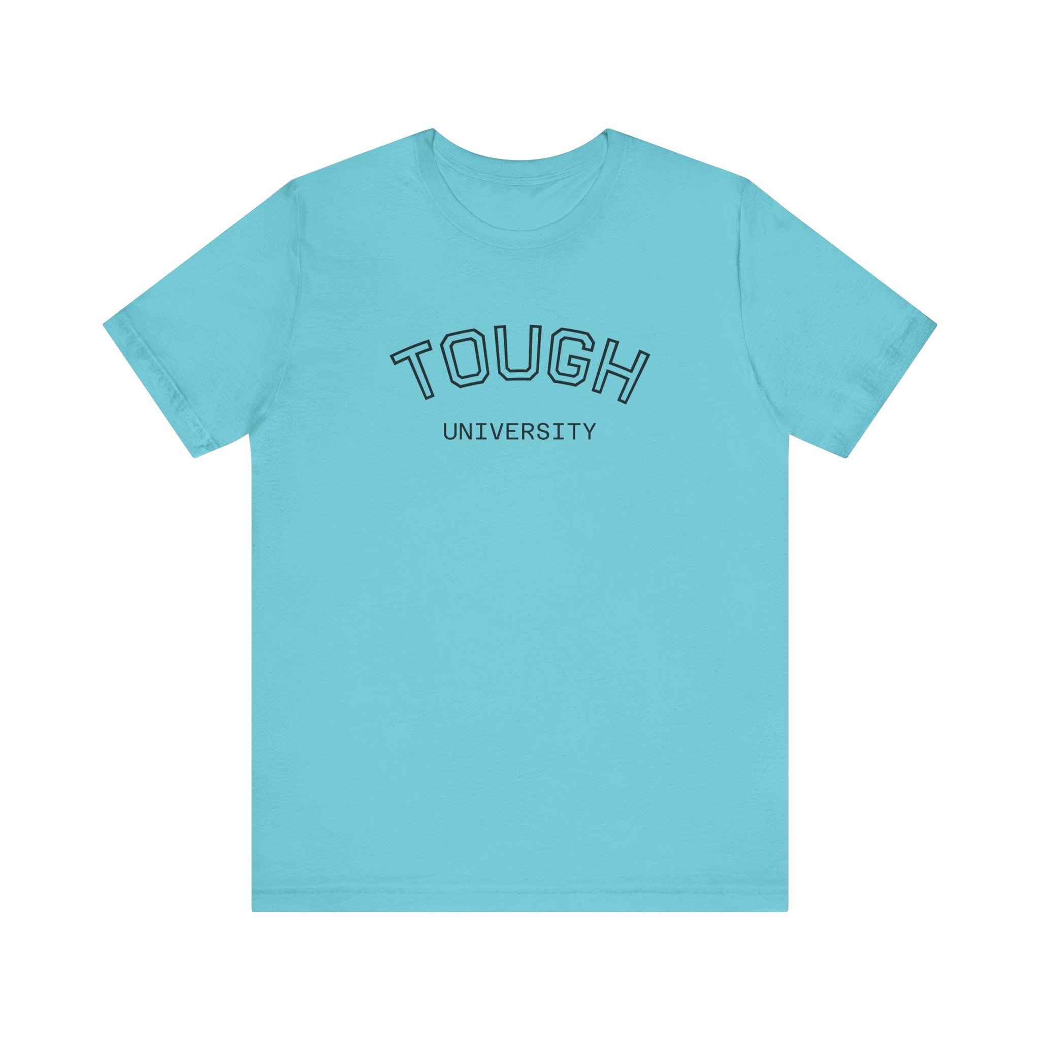 Tough University Tee - Casual Comfortable Unisex T-Shirt