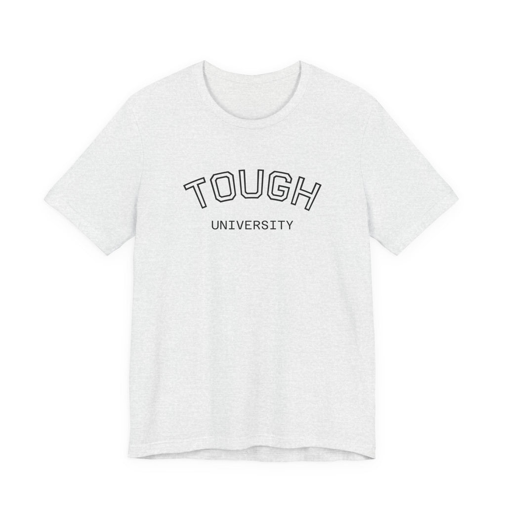 Tough University Tee - Casual Comfortable Unisex T-Shirt