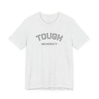 Tough University Tee - Casual Comfortable Unisex T-Shirt