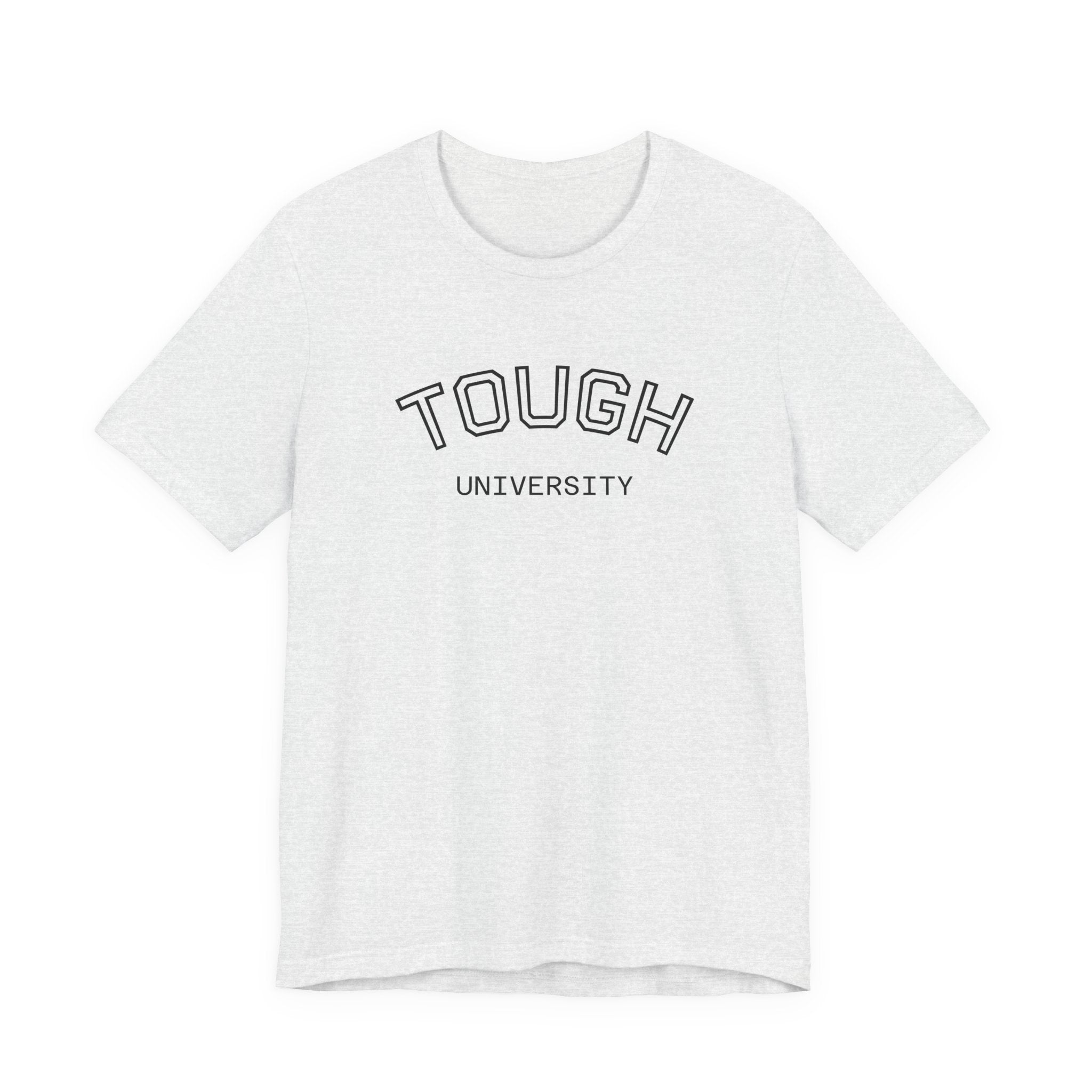 Tough University Tee - Casual Comfortable Unisex T-Shirt