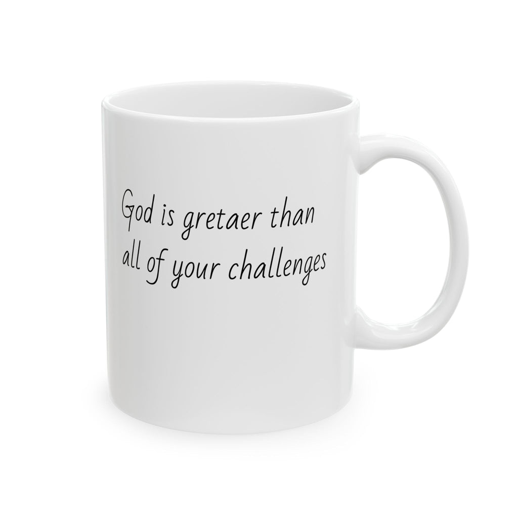 Inspirational Ceramic Mug - "God is greater than all of your challenges"