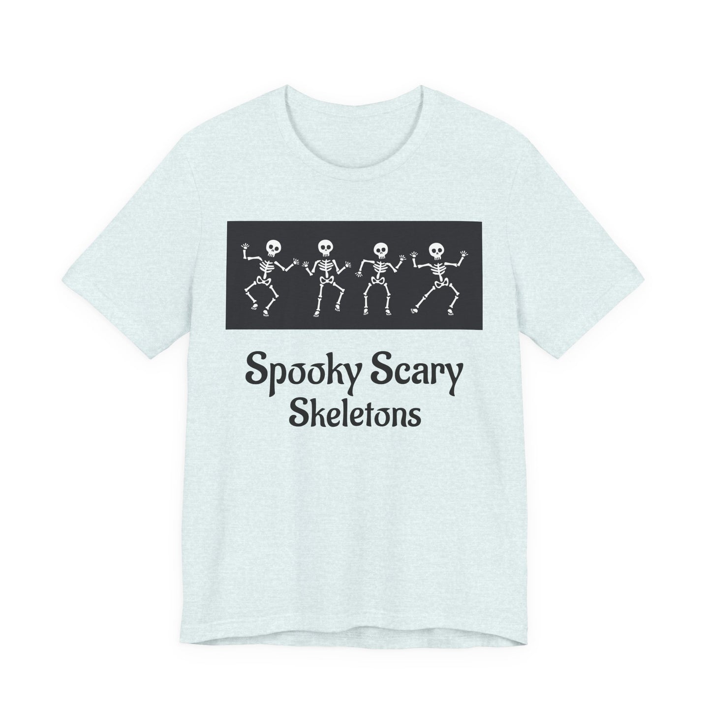 Spooky Scary Skeletons Tee | Fun Halloween Shirt | Unisex Halloween T-Shirt