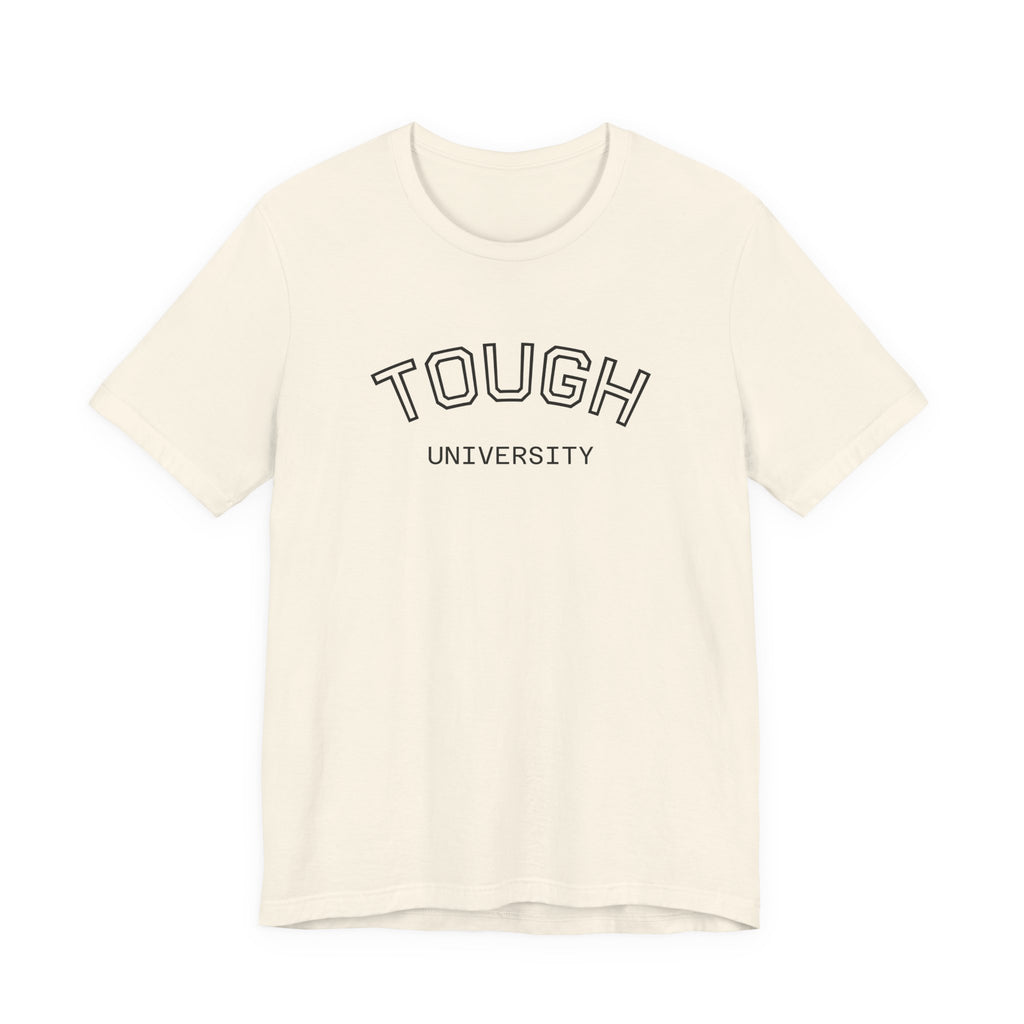 Tough University Tee - Casual Comfortable Unisex T-Shirt
