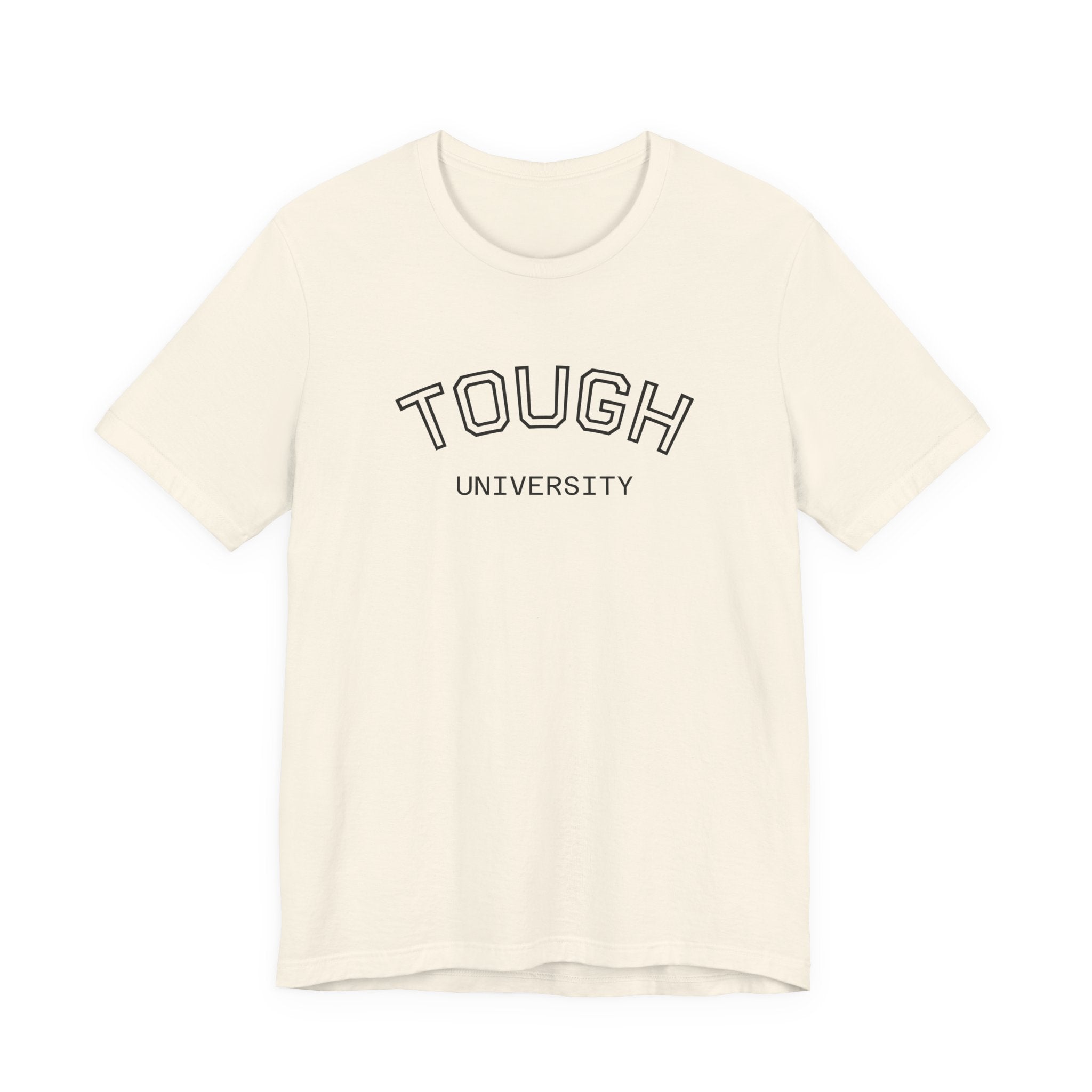 Tough University Tee - Casual Comfortable Unisex T-Shirt