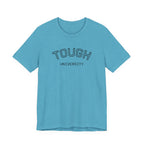 Tough University Tee - Casual Comfortable Unisex T-Shirt