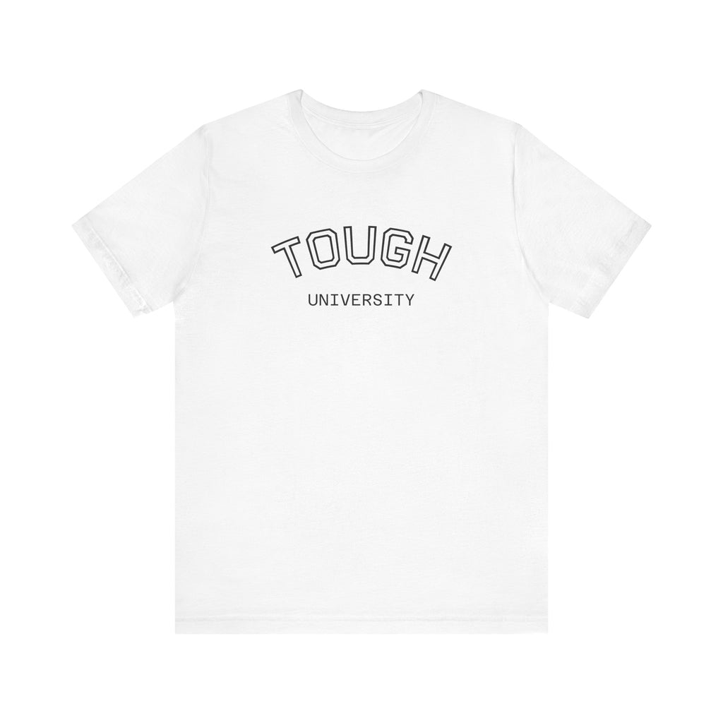 Tough University Tee - Casual Comfortable Unisex T-Shirt