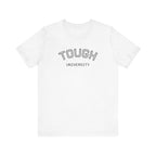 Tough University Tee - Casual Comfortable Unisex T-Shirt