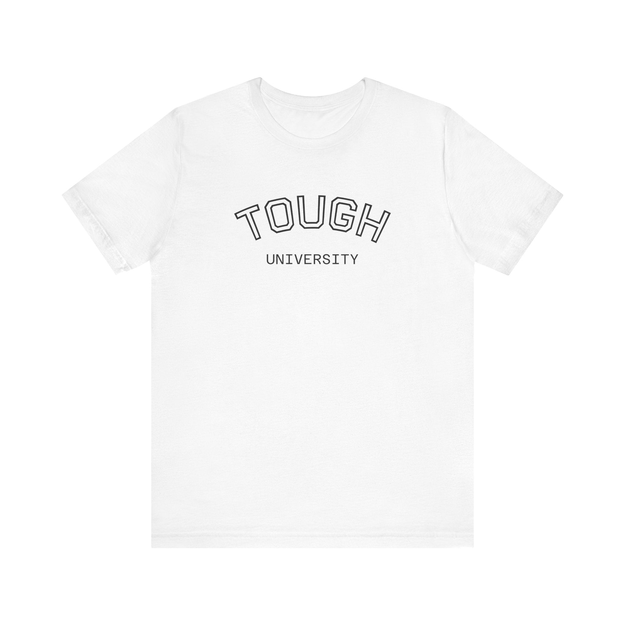 Tough University Tee - Casual Comfortable Unisex T-Shirt