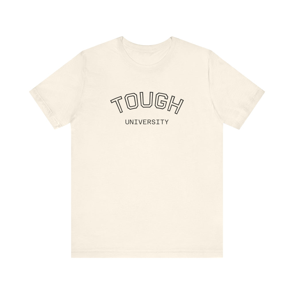 Tough University Tee - Casual Comfortable Unisex T-Shirt