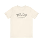Tough University Tee - Casual Comfortable Unisex T-Shirt