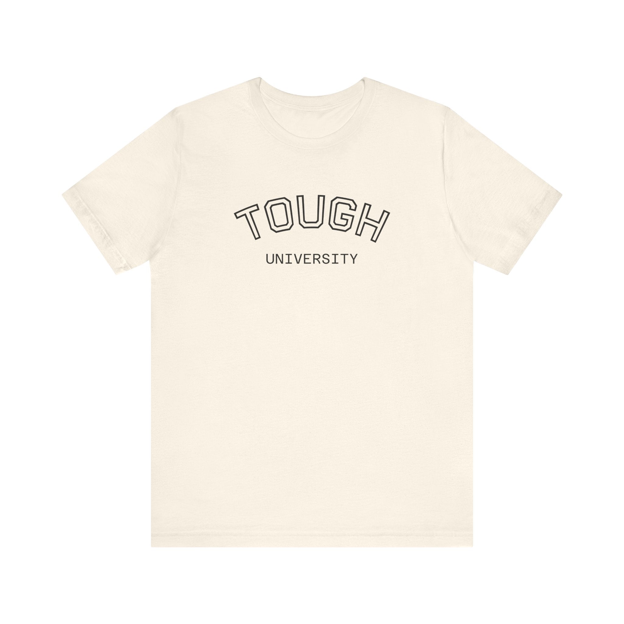 Tough University Tee - Casual Comfortable Unisex T-Shirt