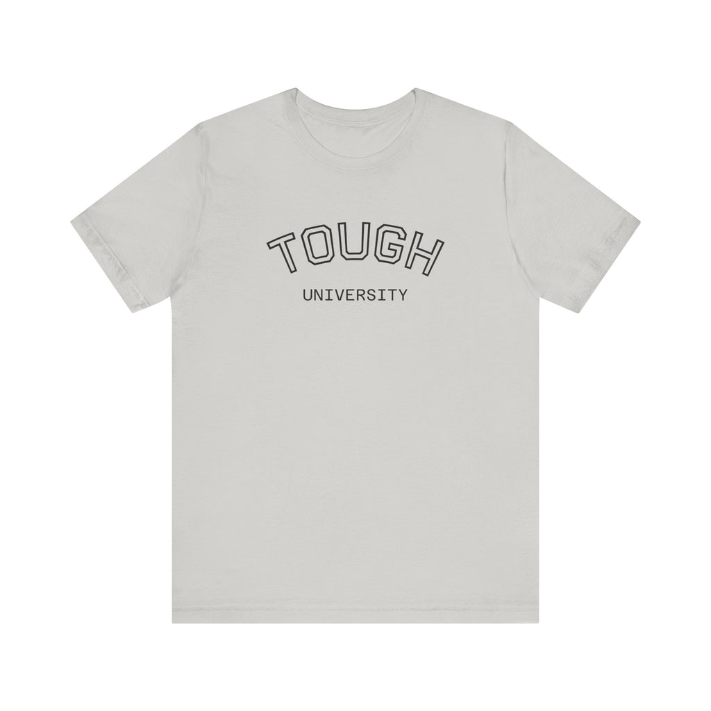 Tough University Tee - Casual Comfortable Unisex T-Shirt