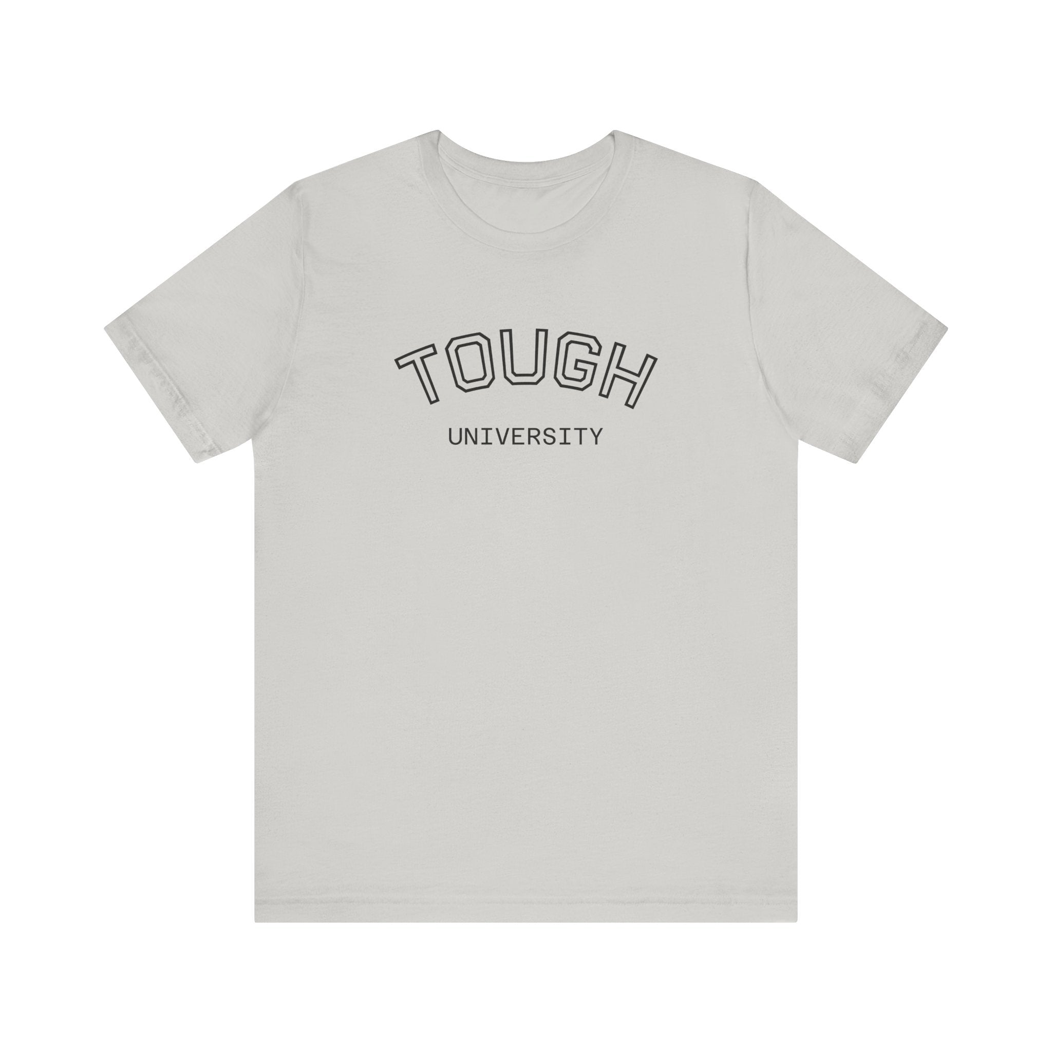 Tough University Tee - Casual Comfortable Unisex T-Shirt