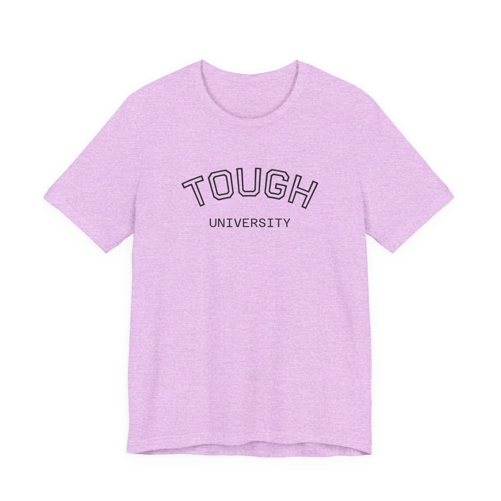 Tough University Tee - Casual Comfortable Unisex T-Shirt