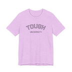 Tough University Tee - Casual Comfortable Unisex T-Shirt
