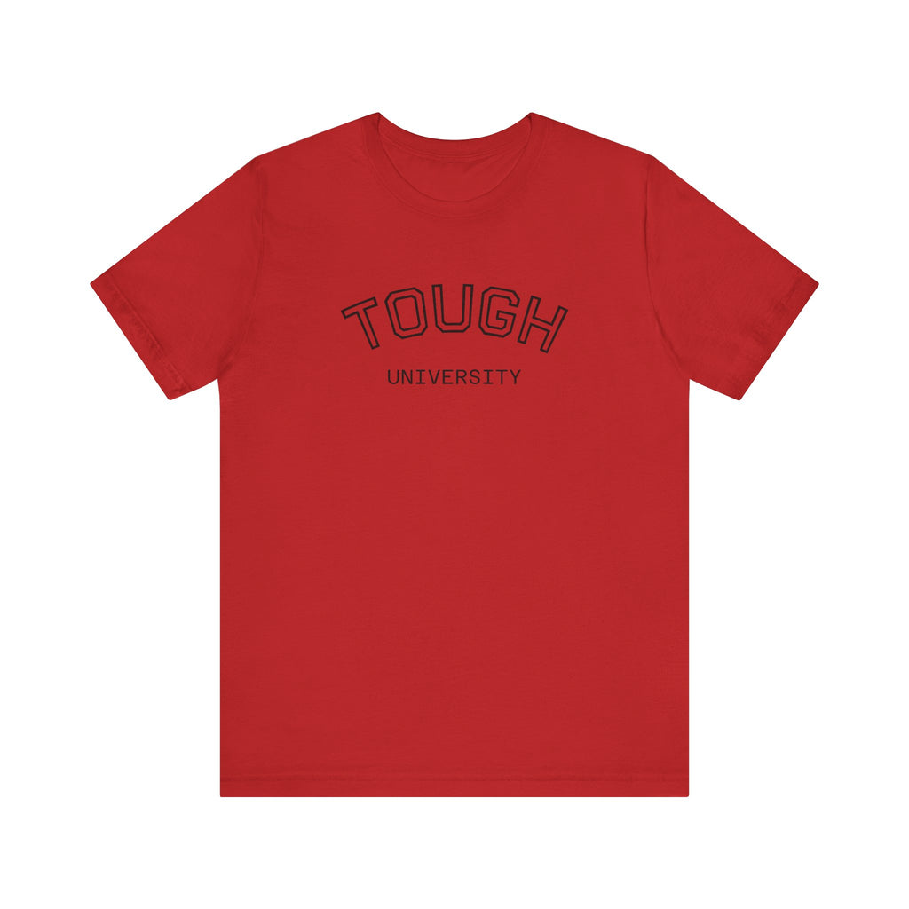 Tough University Tee - Casual Comfortable Unisex T-Shirt
