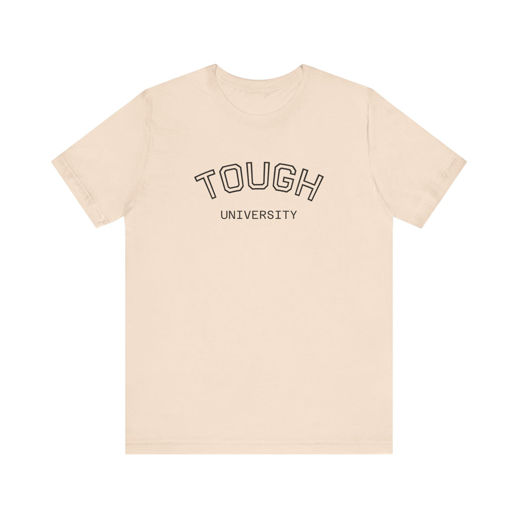 Tough University Tee - Casual Comfortable Unisex T-Shirt