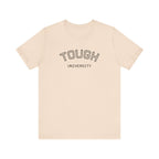 Tough University Tee - Casual Comfortable Unisex T-Shirt