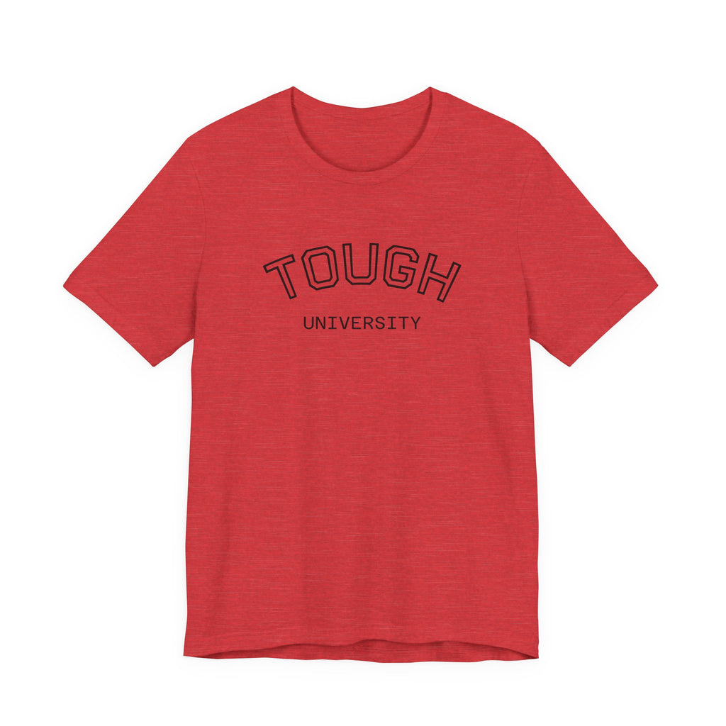 Tough University Tee - Casual Comfortable Unisex T-Shirt