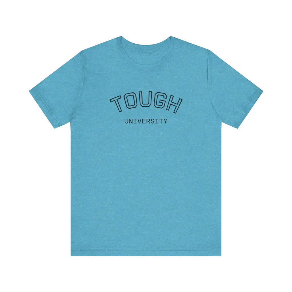 Tough University Tee - Casual Comfortable Unisex T-Shirt