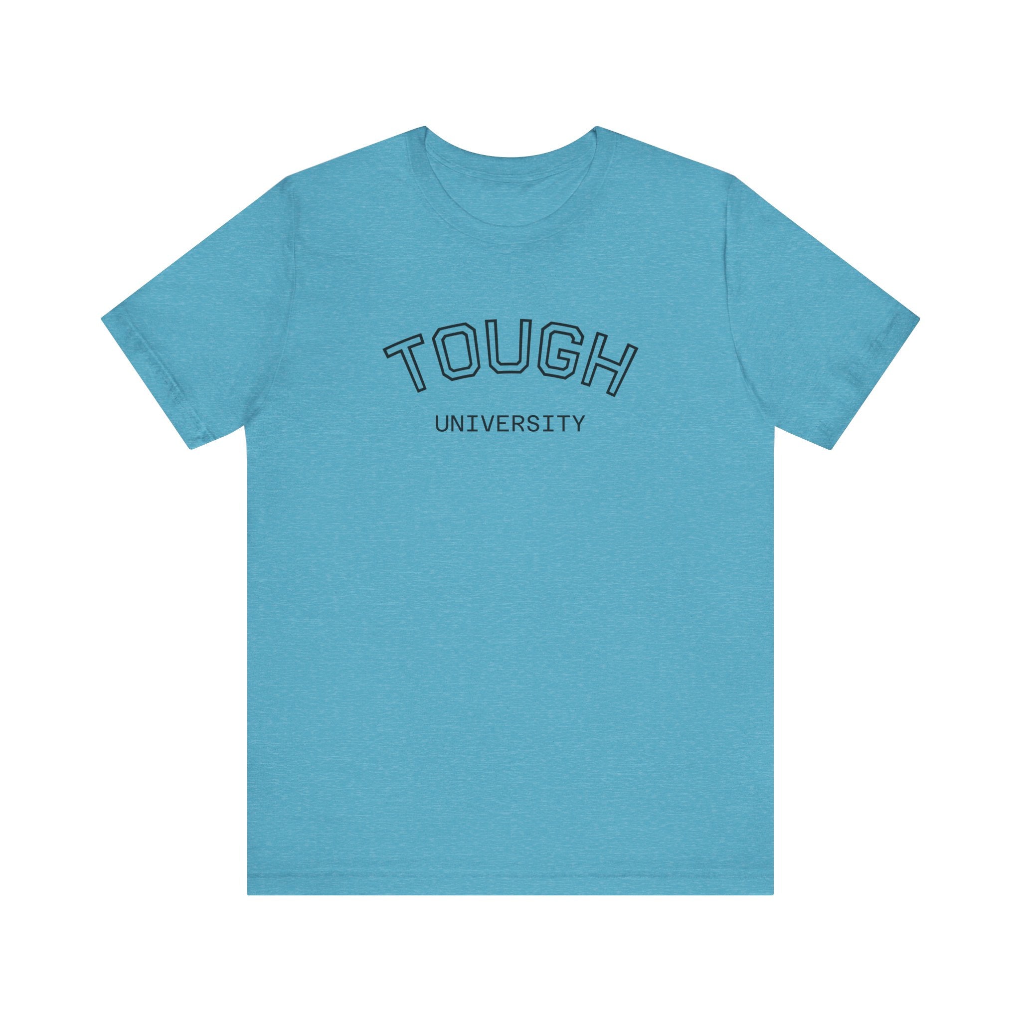 Tough University Tee - Casual Comfortable Unisex T-Shirt