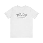 Tough University Tee - Casual Comfortable Unisex T-Shirt