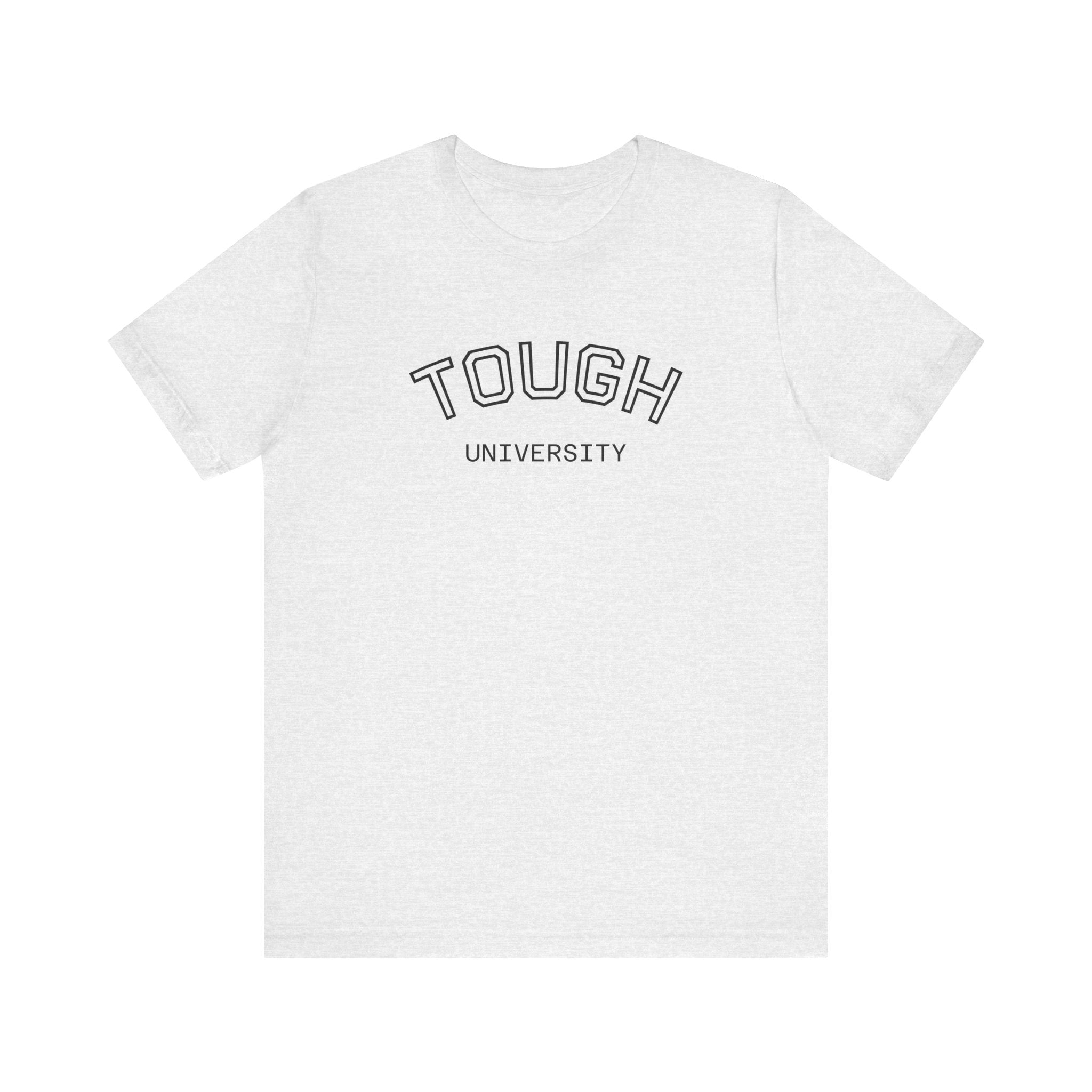 Tough University Tee - Casual Comfortable Unisex T-Shirt