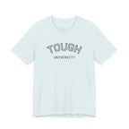 Tough University Tee - Casual Comfortable Unisex T-Shirt