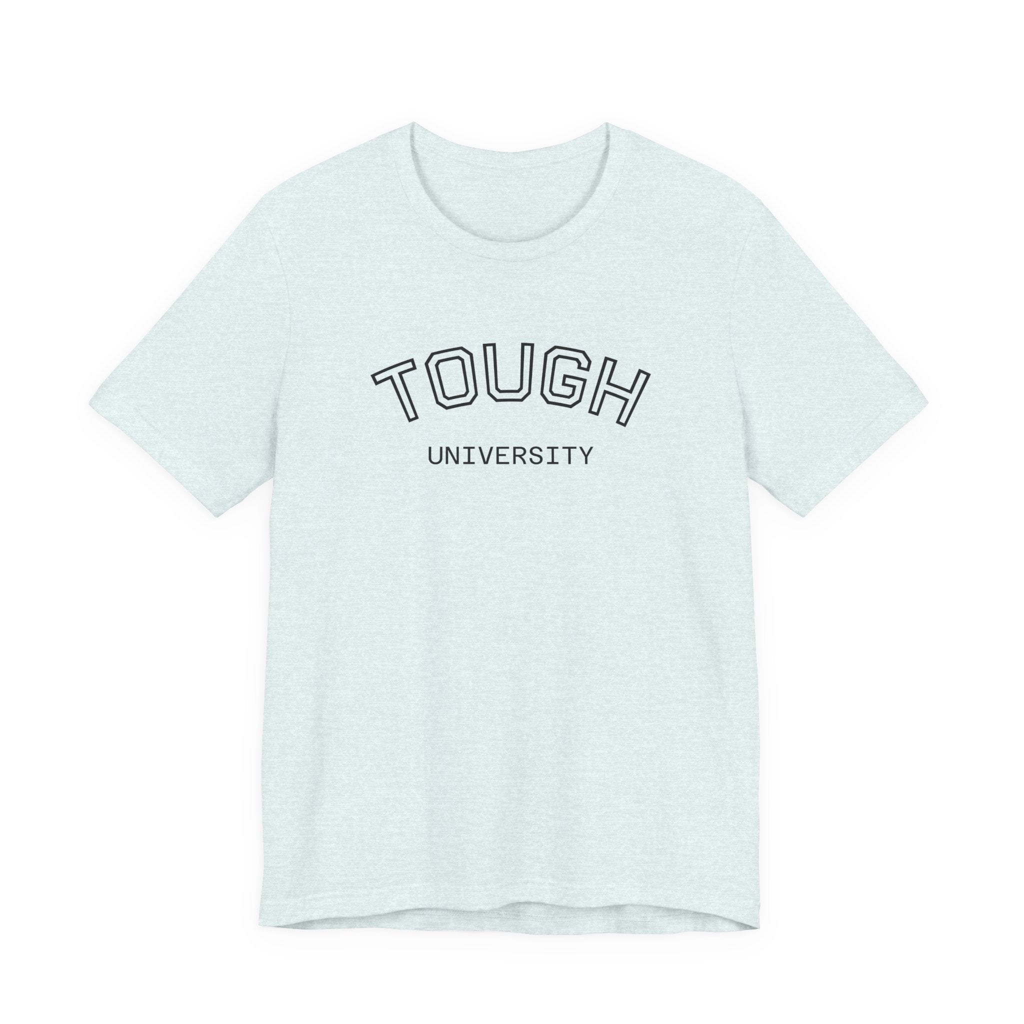 Tough University Tee - Casual Comfortable Unisex T-Shirt