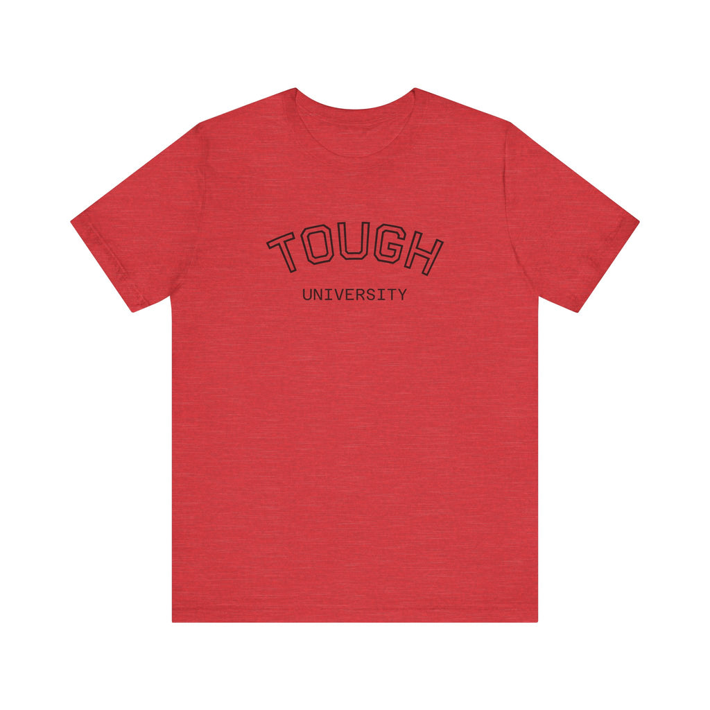 Tough University Tee - Casual Comfortable Unisex T-Shirt