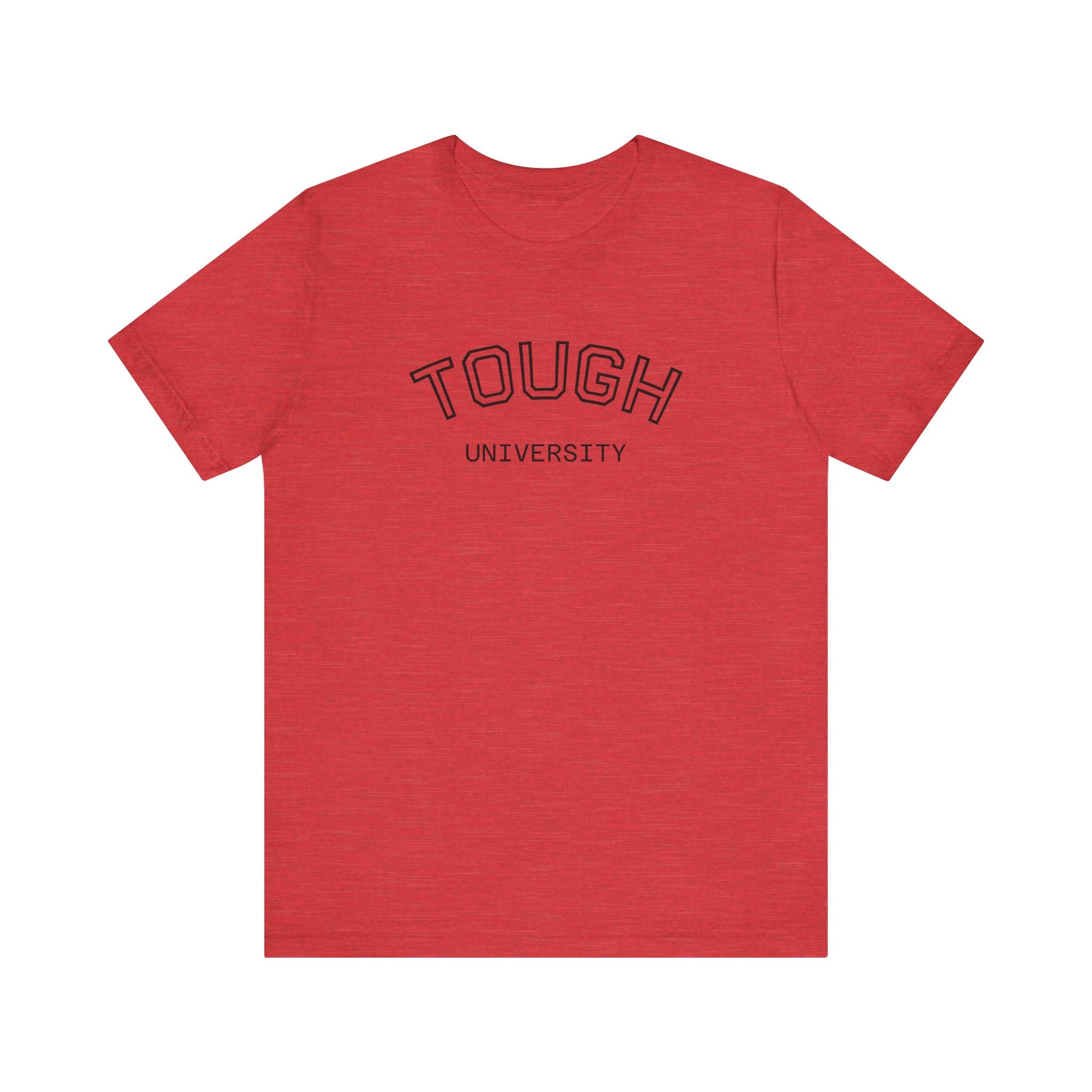 Tough University Tee - Casual Comfortable Unisex T-Shirt