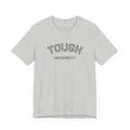 Tough University Tee - Casual Comfortable Unisex T-Shirt