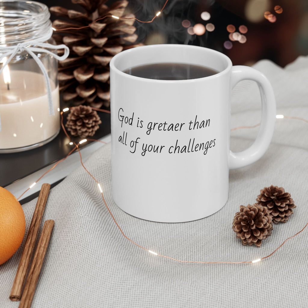Inspirational Ceramic Mug - "God is greater than all of your challenges"