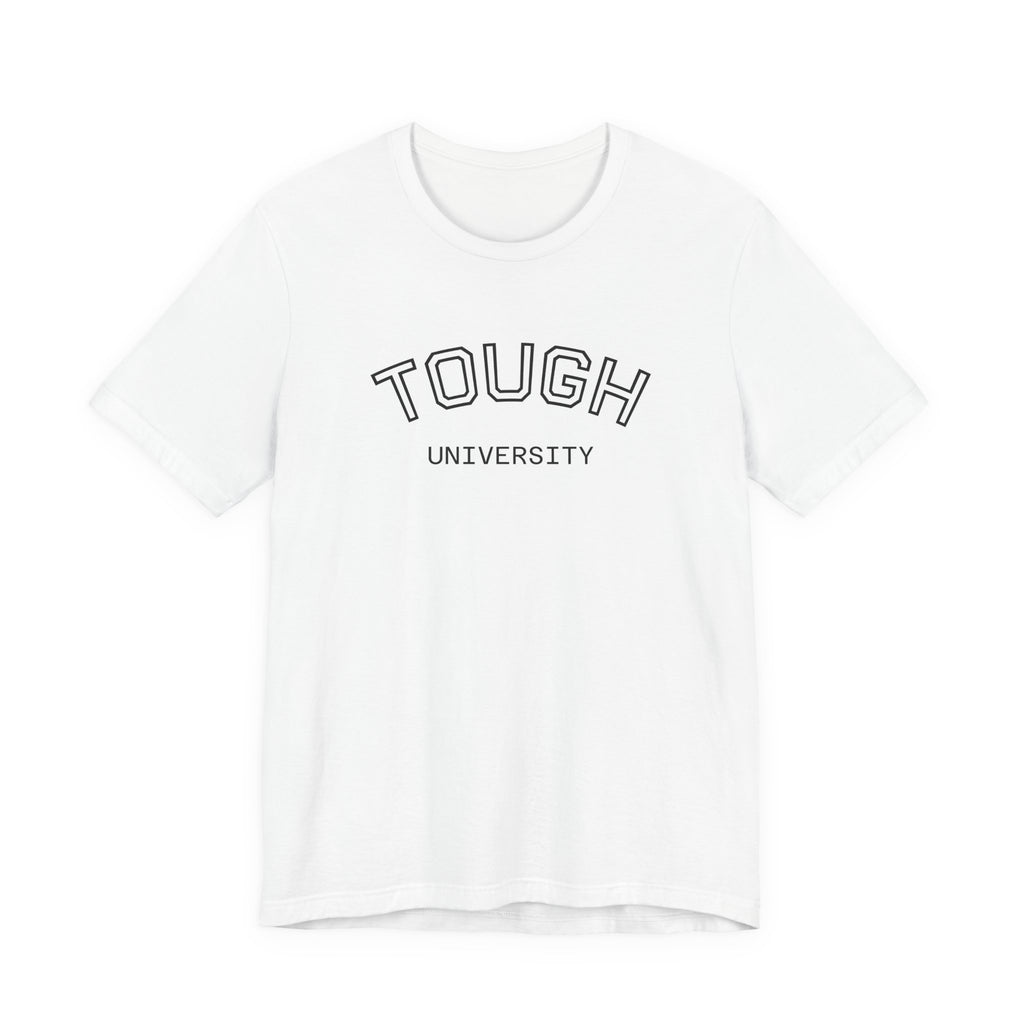 Tough University Tee - Casual Comfortable Unisex T-Shirt
