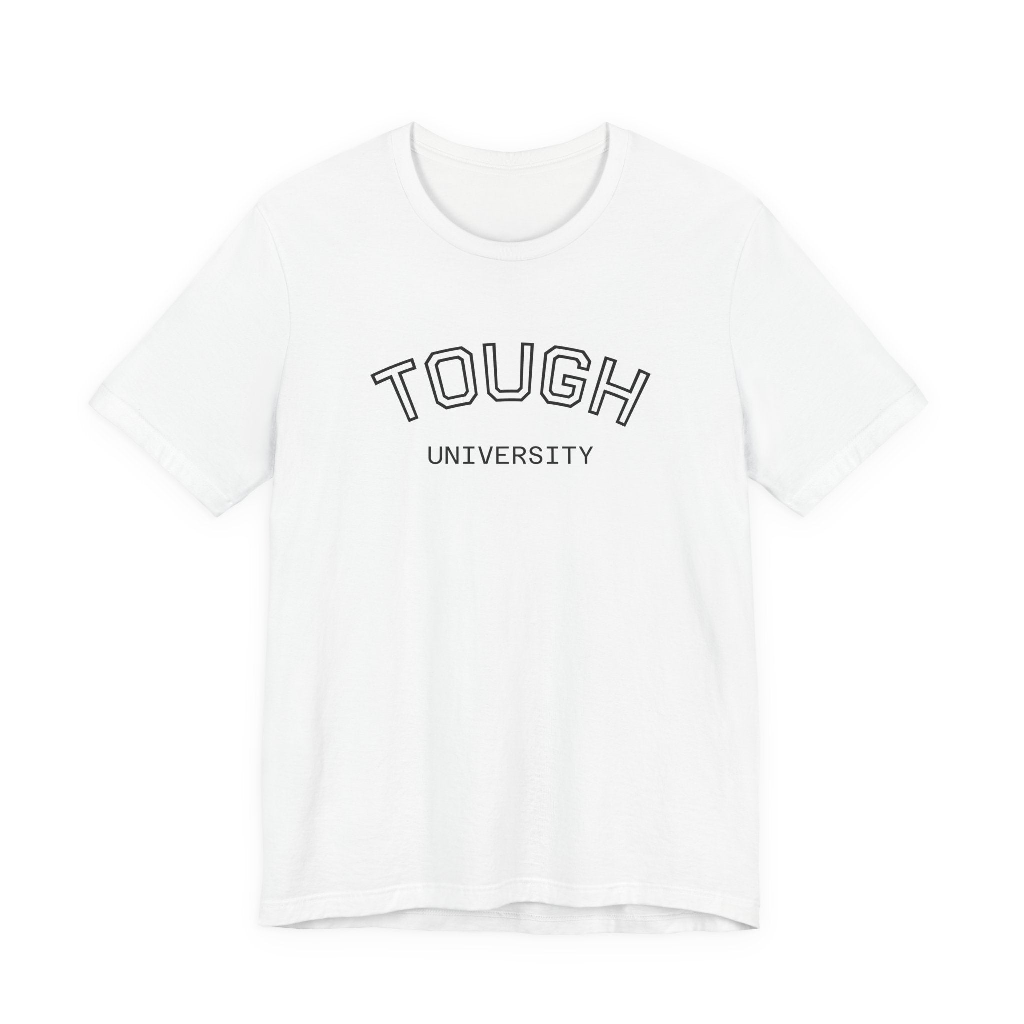 Tough University Tee - Casual Comfortable Unisex T-Shirt
