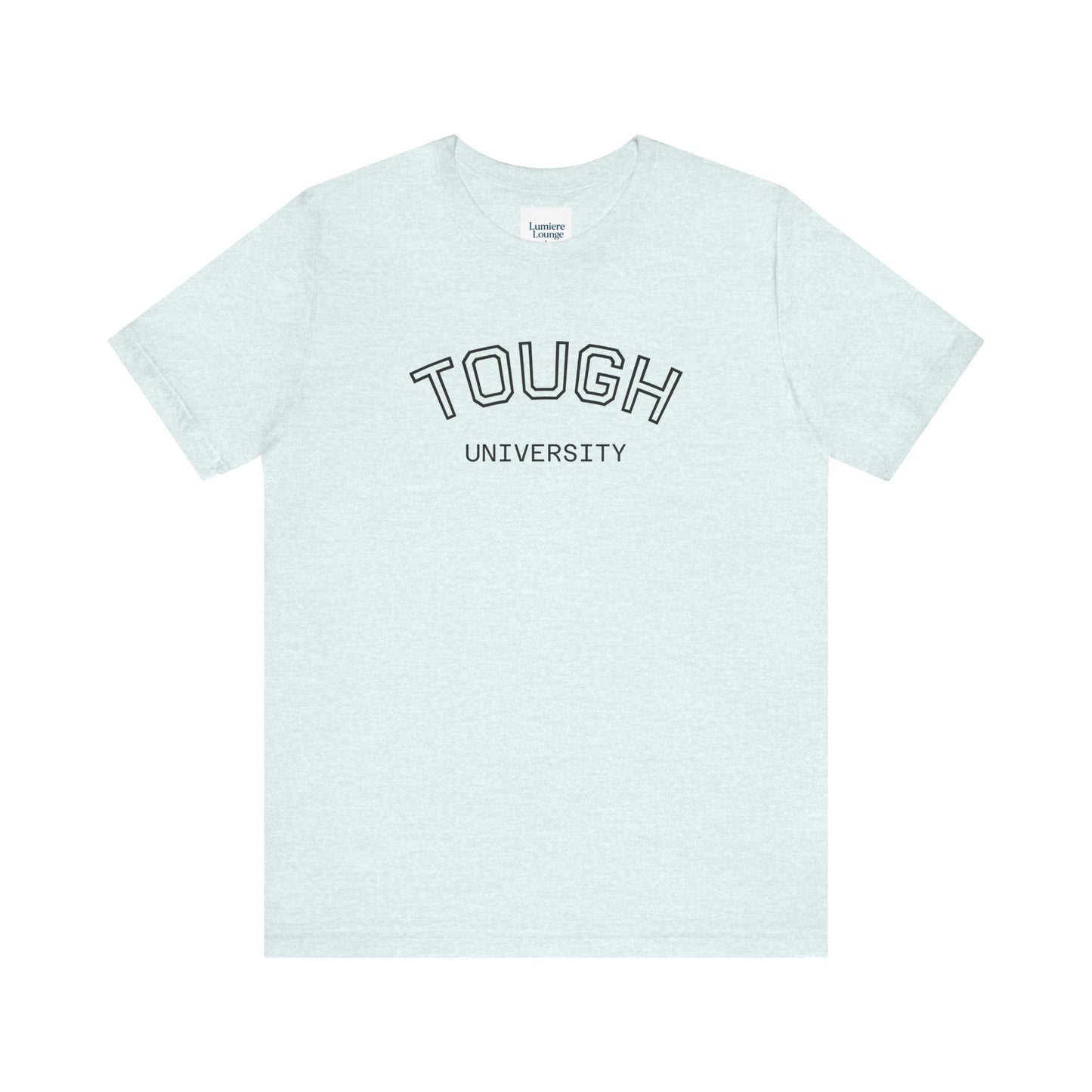 Tough University Tee - Casual Comfortable Unisex T-Shirt