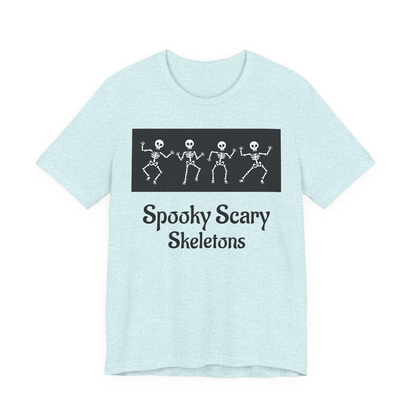 Spooky Scary Skeletons Tee | Fun Halloween Shirt | Unisex Halloween T-Shirt