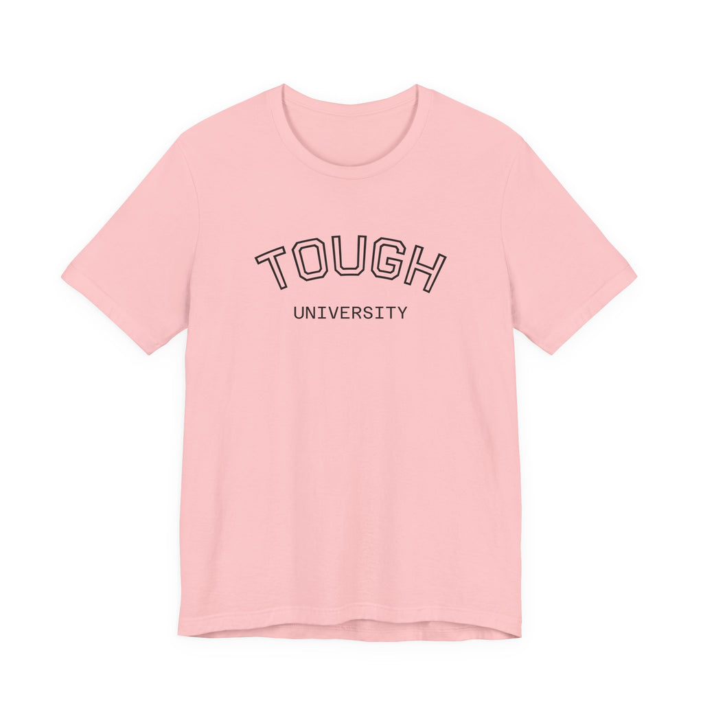 Tough University Tee - Casual Comfortable Unisex T-Shirt